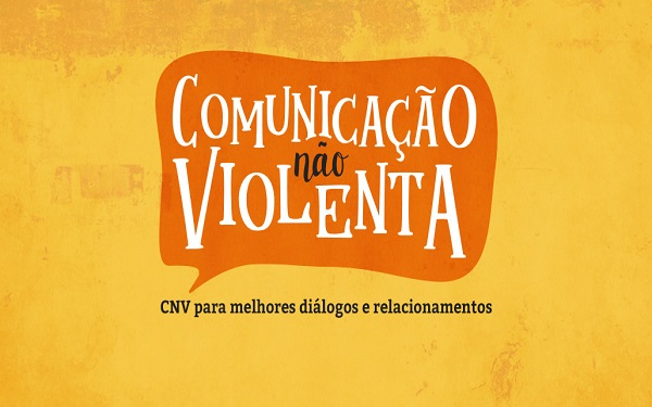 CNV: Comunicação Não Violenta para Melhores Diálogos e Relacionamentos 